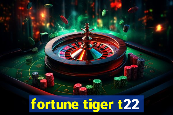 fortune tiger t22